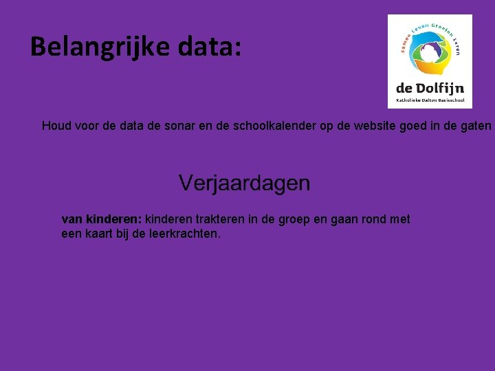 Belangrijke data: Houd voor de data de sonar en de schoolkalender op de website