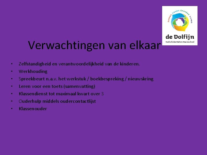  Verwachtingen van elkaar • • Zelfstandigheid en verantwoordelijkheid van de kinderen. Werkhouding Spreekbeurt