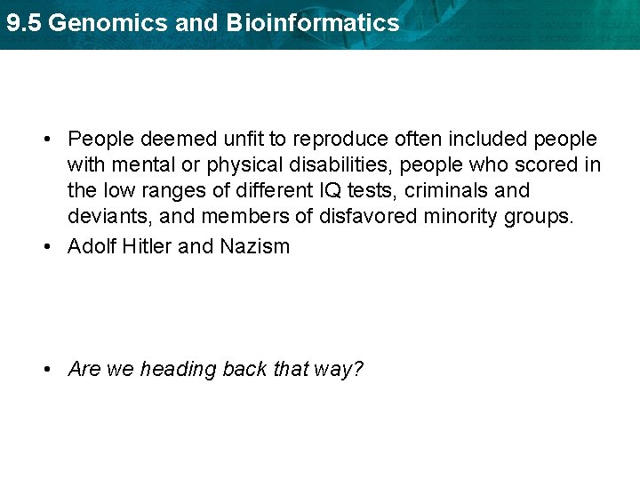 9. 5 Genomics and Bioinformatics • People deemed unfit to reproduce often included people