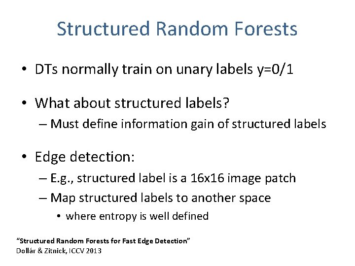 Structured Random Forests • DTs normally train on unary labels y=0/1 • What about