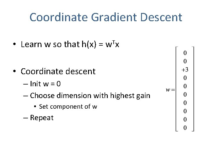 Coordinate Gradient Descent • Learn w so that h(x) = w. Tx • Coordinate