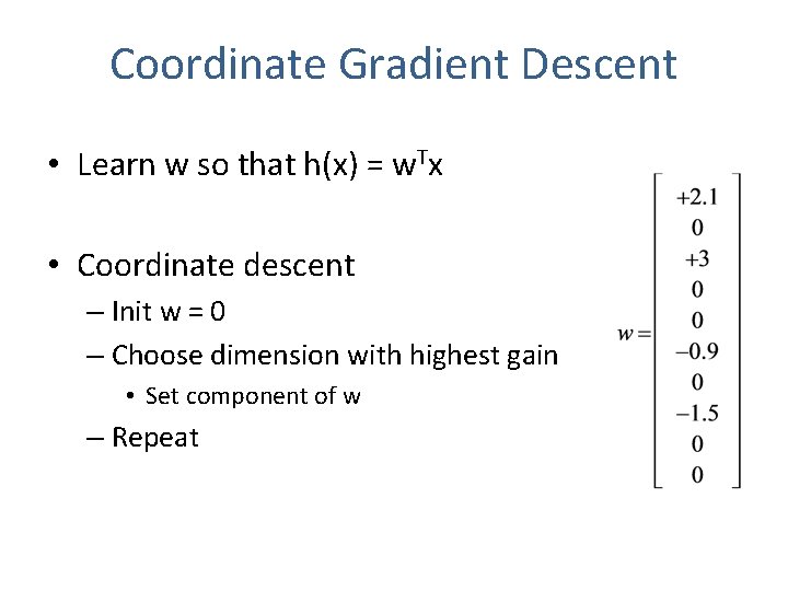 Coordinate Gradient Descent • Learn w so that h(x) = w. Tx • Coordinate