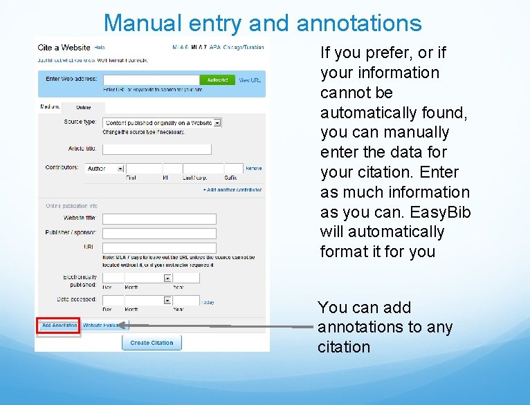 Manual entry and annotations If you prefer, or if your information cannot be automatically