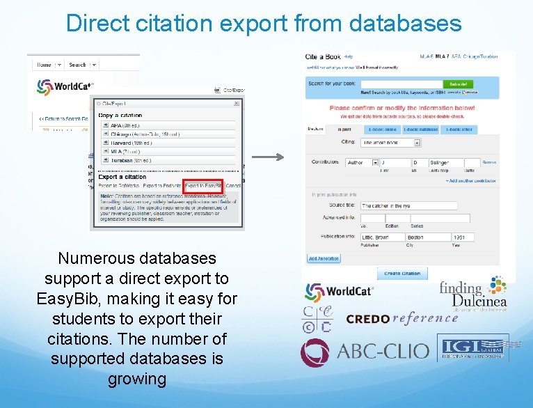 Direct citation export from databases Numerous databases support a direct export to Easy. Bib,