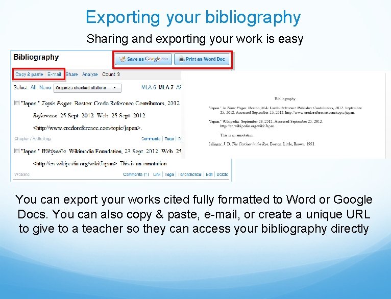 Exporting your bibliography Sharing and exporting your work is easy You can export your