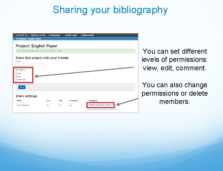 Sharing your bibliography You can set different levels of permissions: view, edit, comment. You
