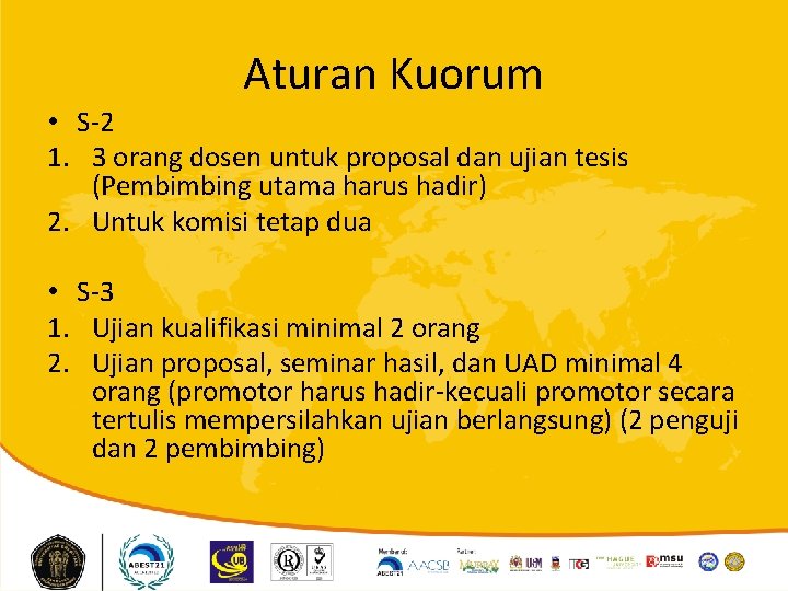 Aturan Kuorum • S-2 1. 3 orang dosen untuk proposal dan ujian tesis (Pembimbing