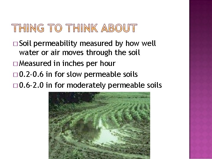 � Soil permeability measured by how well water or air moves through the soil
