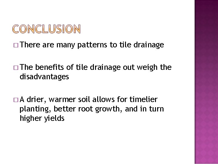 � There are many patterns to tile drainage � The benefits of tile drainage