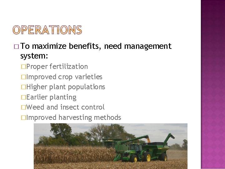 � To maximize benefits, need management system: �Proper fertilization �Improved crop varieties �Higher plant