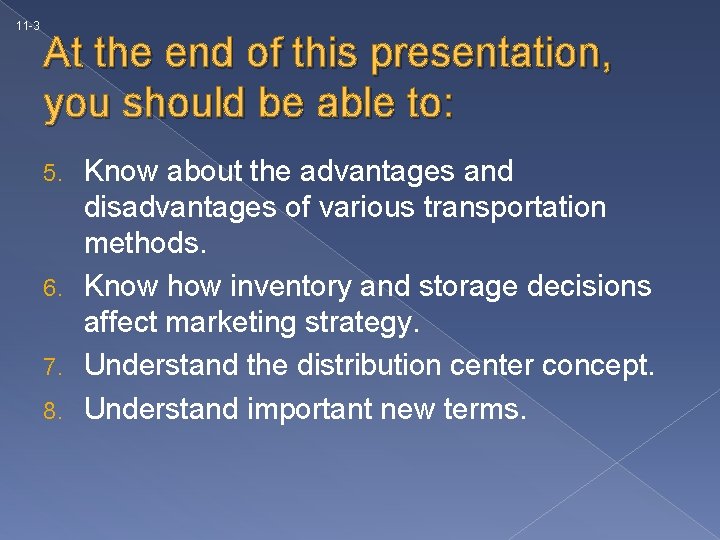 11 -3 At the end of this presentation, you should be able to: Know