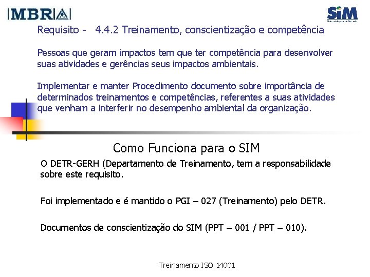 Requisito - 4. 4. 2 Treinamento, conscientização e competência Pessoas que geram impactos tem