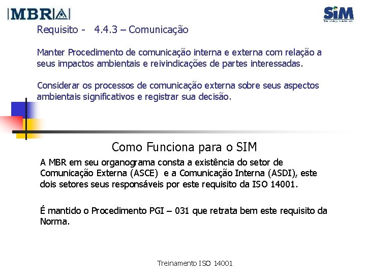 Requisito - 4. 4. 3 – Comunicação Manter Procedimento de comunicação interna e externa