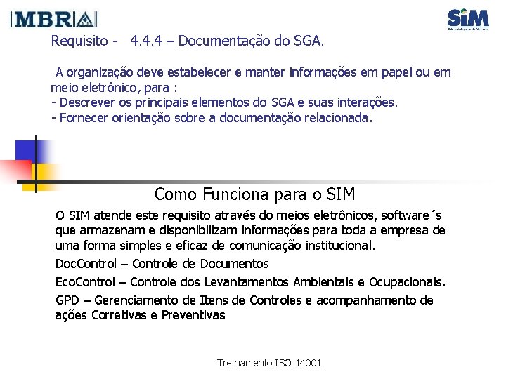 Requisito - 4. 4. 4 – Documentação do SGA. A organização deve estabelecer e