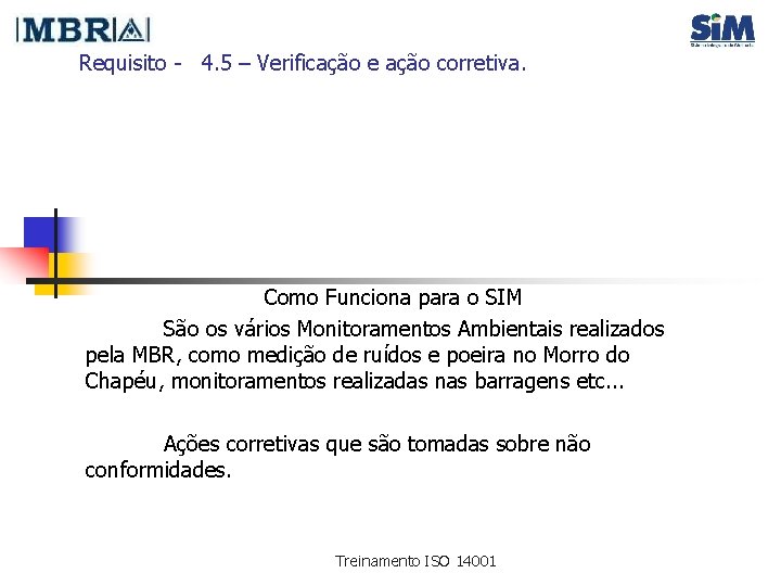 Requisito - 4. 5 – Verificação e ação corretiva. Como Funciona para o SIM