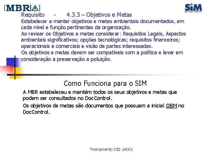 Requisito - 4. 3. 3 – Objetivos e Metas Estabelecer e manter objetivos e