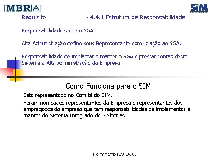 Requisito - 4. 4. 1 Estrutura de Responsabilidade sobre o SGA. Alta Administração define