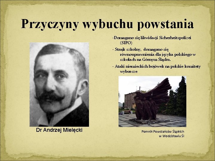 Przyczyny wybuchu powstania -Domagano się likwidacji Sicherheitspolizei (SIPO) - Strajk szkolny, domagano się równouprawnienia