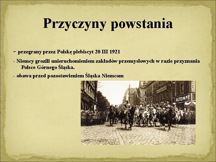 Przyczyny powstania - przegrany przez Polskę plebiscyt 20 III 1921 - Niemcy grozili unieruchomieniem