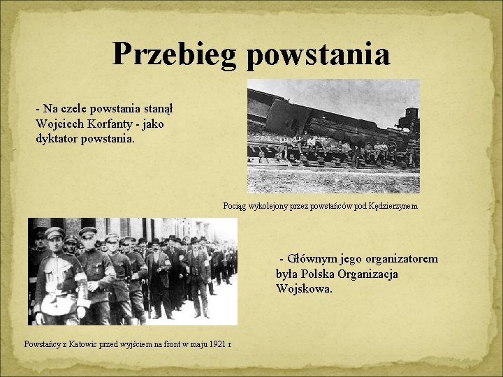 Przebieg powstania - Na czele powstania stanął Wojciech Korfanty - jako dyktator powstania. Pociąg