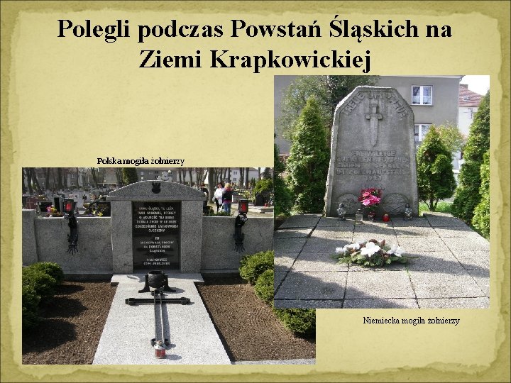 Polegli podczas Powstań Śląskich na Ziemi Krapkowickiej Polska mogiła żołnierzy Niemiecka mogiła żołnierzy 