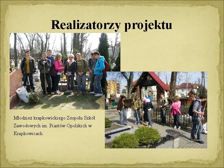 Realizatorzy projektu Młodzież krapkowickiego Zespołu Szkół Zawodowych im. Piastów Opolskich w Krapkowicach. 