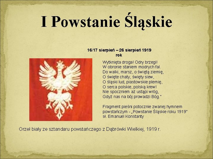 I Powstanie Śląskie 16/17 sierpień – 26 sierpień 1919 rok Wytknięta droga! Odry brzegi!