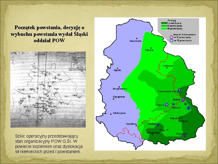 Początek powstania, decyzję o wybuchu powstania wydał Śląski oddział POW Szkic operacyjny przedstawiający stan