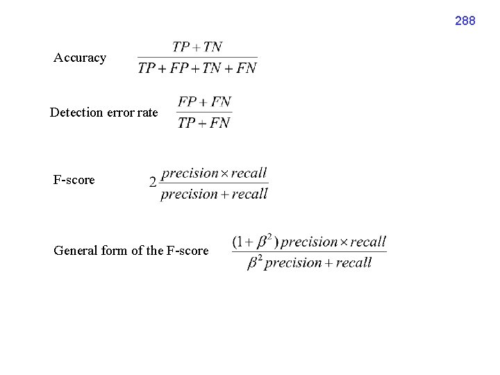 288 Accuracy Detection error rate F-score General form of the F-score 