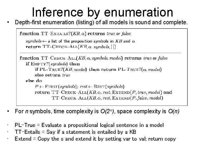 Inference by enumeration • Depth-first enumeration (listing) of all models is sound and complete.