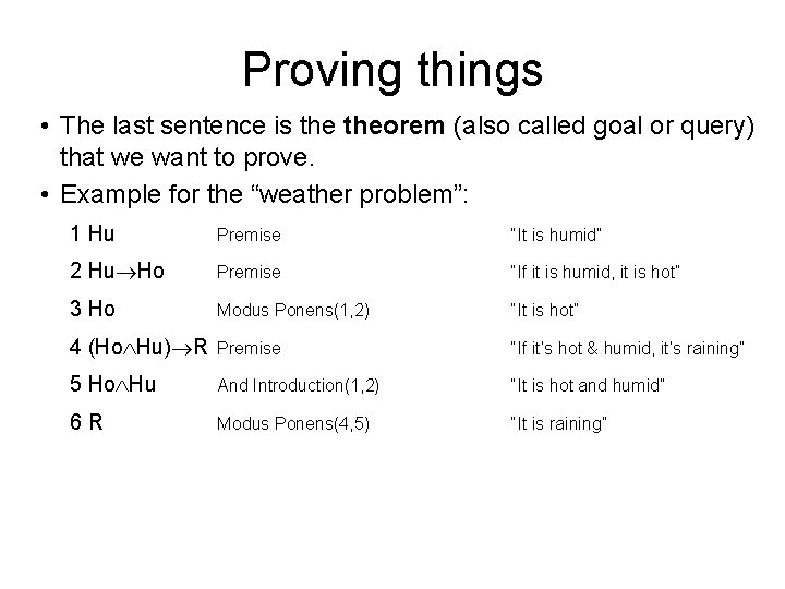 Proving things • The last sentence is theorem (also called goal or query) that