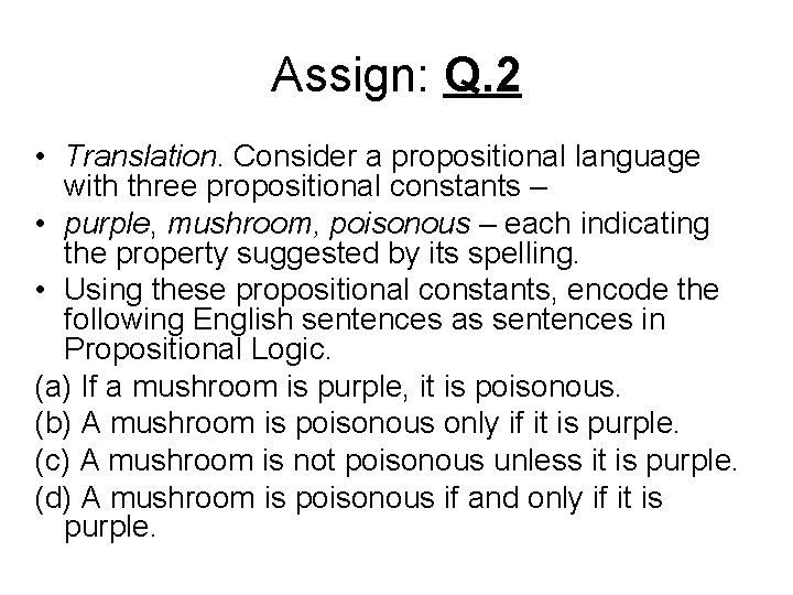 Assign: Q. 2 • Translation. Consider a propositional language with three propositional constants –