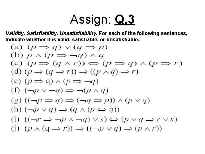 Assign: Q. 3 Validity, Satisfiability, Unsatisfiability. For each of the following sentences, Indicate whether