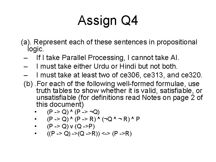 Assign Q 4 (a). Represent each of these sentences in propositional logic. – If