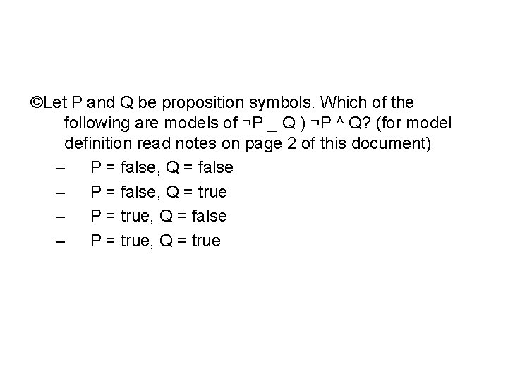 ©Let P and Q be proposition symbols. Which of the following are models of