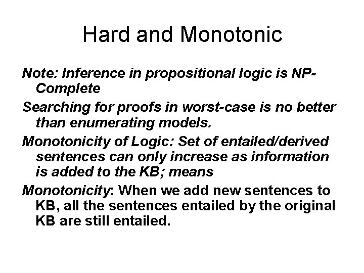 Hard and Monotonic Note: Inference in propositional logic is NPComplete Searching for proofs in