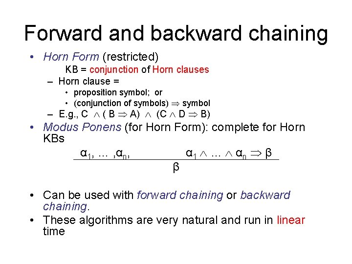 Forward and backward chaining • Horn Form (restricted) KB = conjunction of Horn clauses