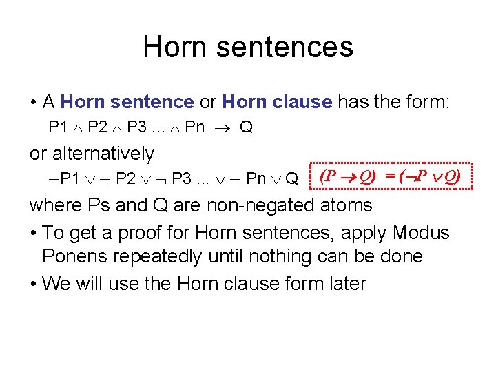 Horn sentences • A Horn sentence or Horn clause has the form: P 1