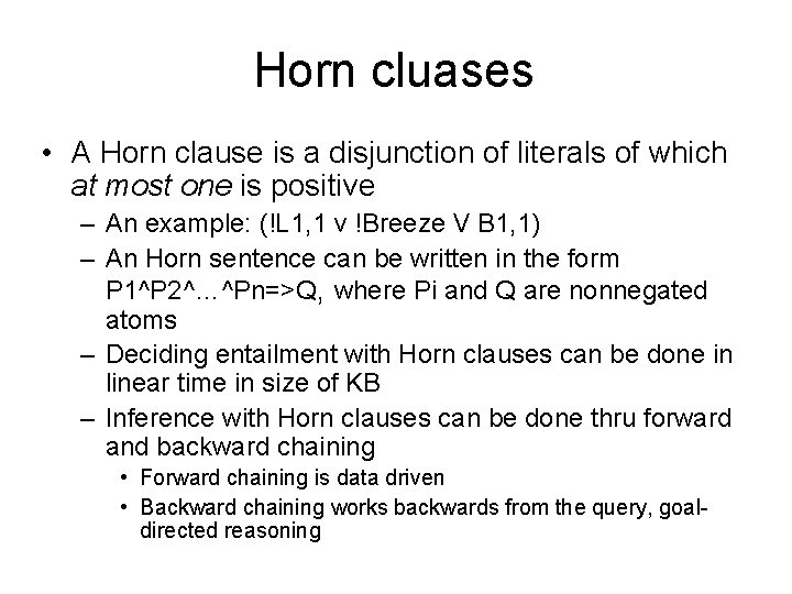 Horn cluases • A Horn clause is a disjunction of literals of which at