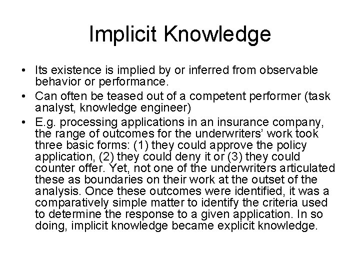 Implicit Knowledge • Its existence is implied by or inferred from observable behavior or