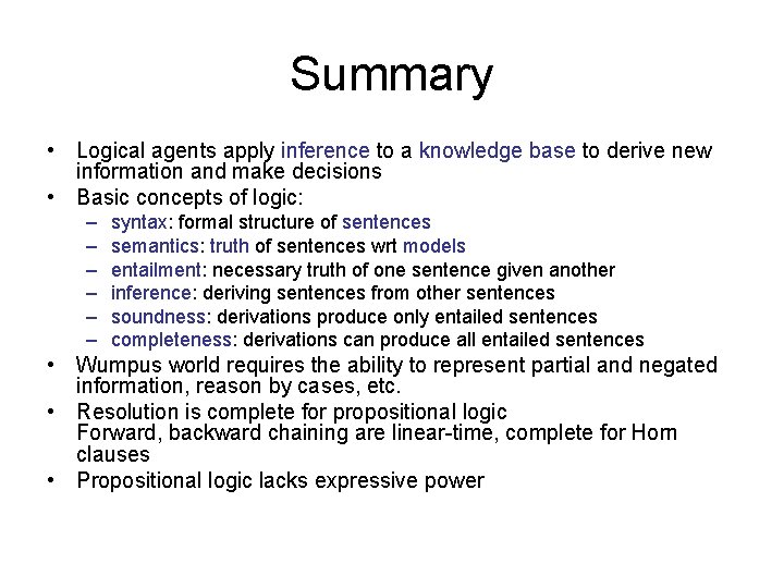 Summary • Logical agents apply inference to a knowledge base to derive new information