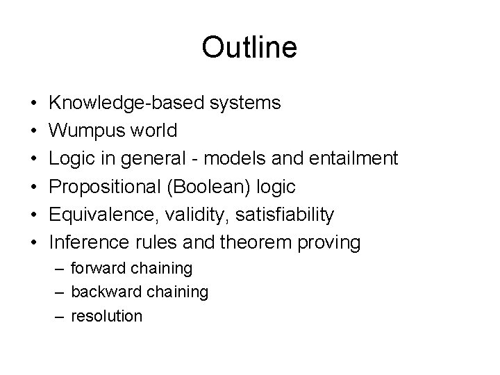 Outline • • • Knowledge-based systems Wumpus world Logic in general - models and