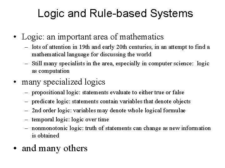Logic and Rule-based Systems • Logic: an important area of mathematics – lots of