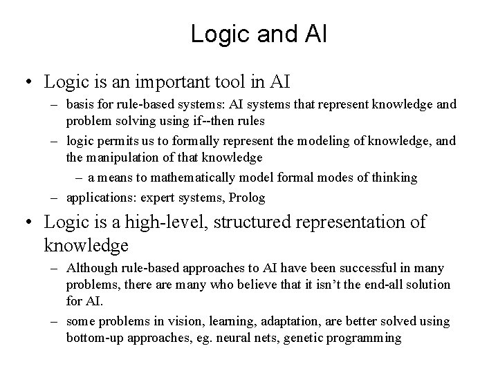 Logic and AI • Logic is an important tool in AI – basis for