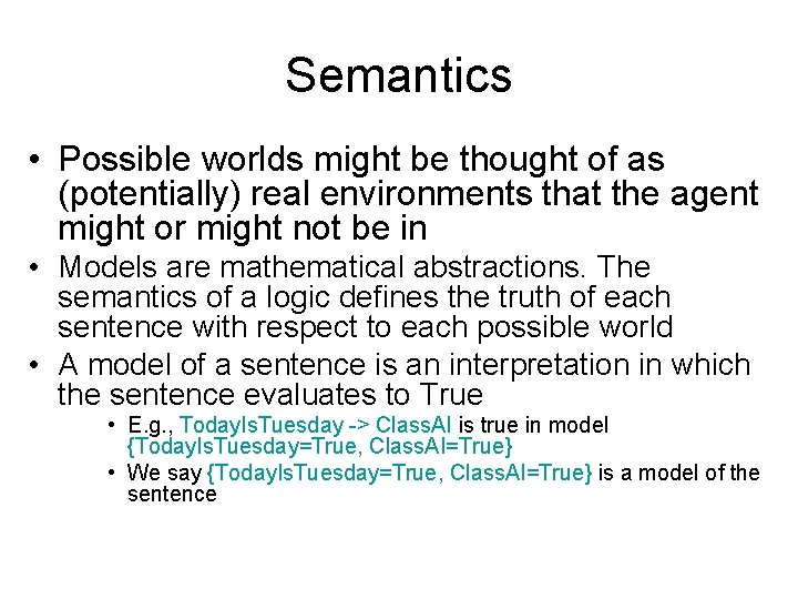 Semantics • Possible worlds might be thought of as (potentially) real environments that the