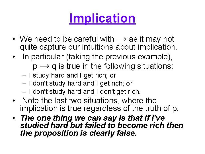 Implication • We need to be careful with → as it may not quite