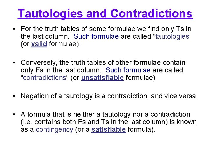 Tautologies and Contradictions • For the truth tables of some formulae we find only