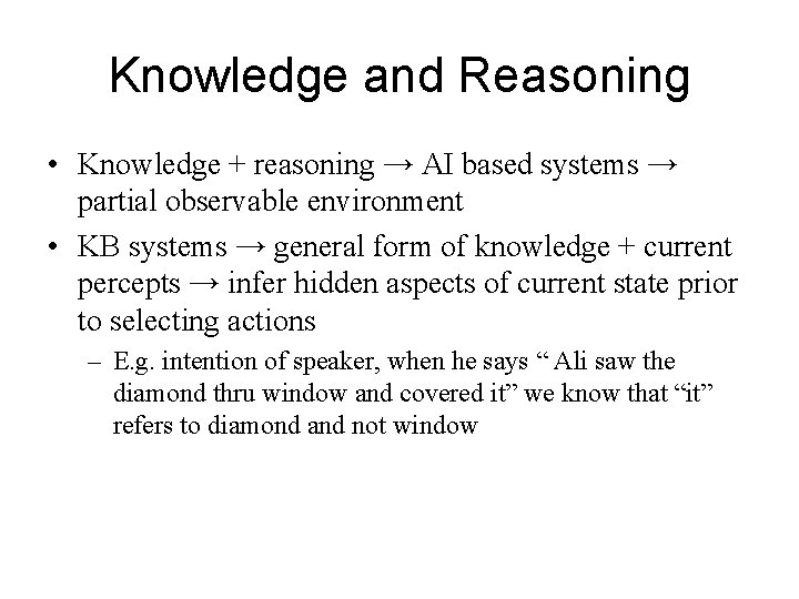 Knowledge and Reasoning • Knowledge + reasoning → AI based systems → partial observable