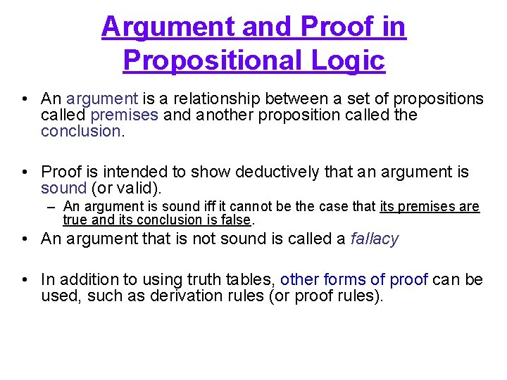 Argument and Proof in Propositional Logic • An argument is a relationship between a