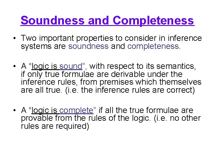 Soundness and Completeness • Two important properties to consider in inference systems are soundness